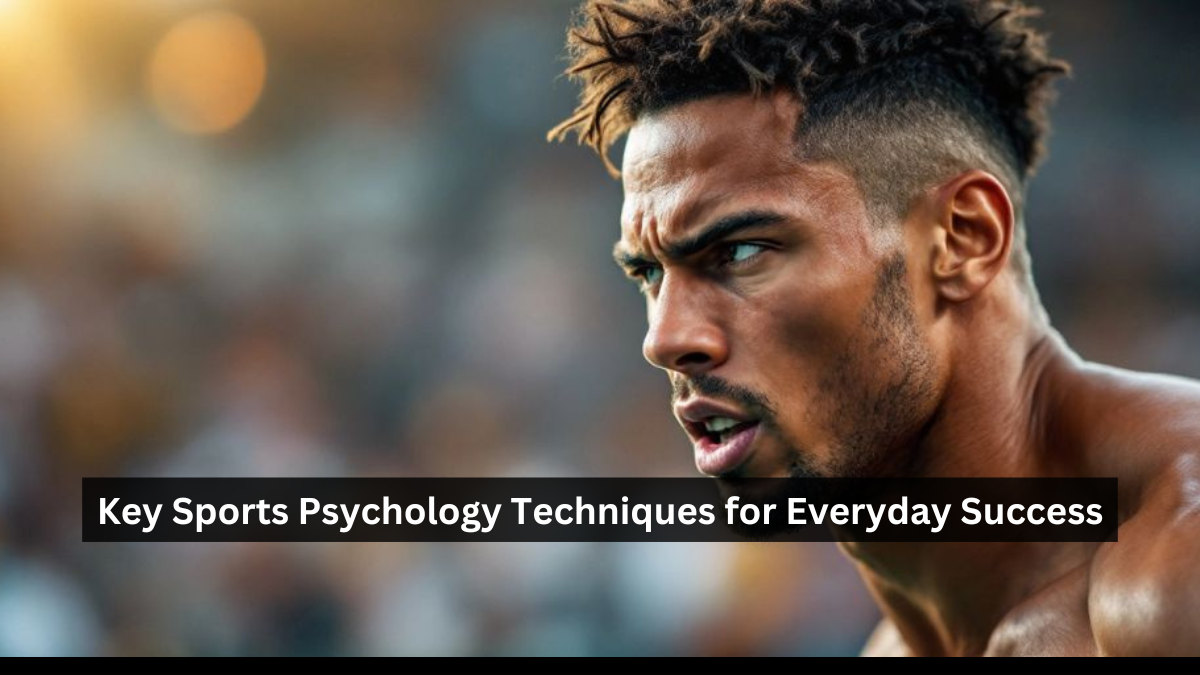 Key Sports Psychology Techniques for Everyday Success