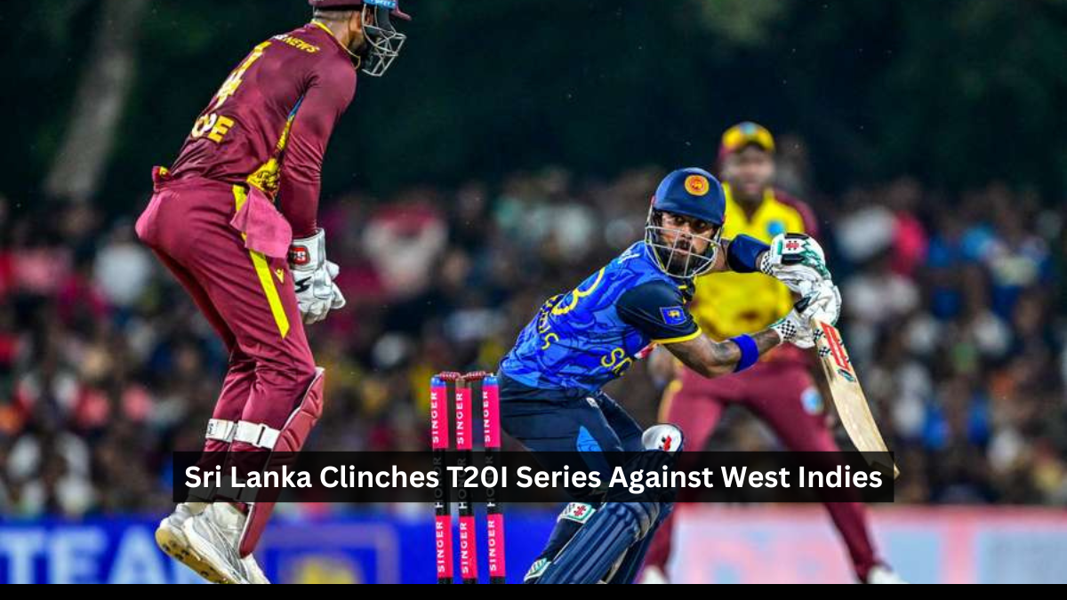 Sri Lanka Clinches Historic T20I Series Win Against West Indies